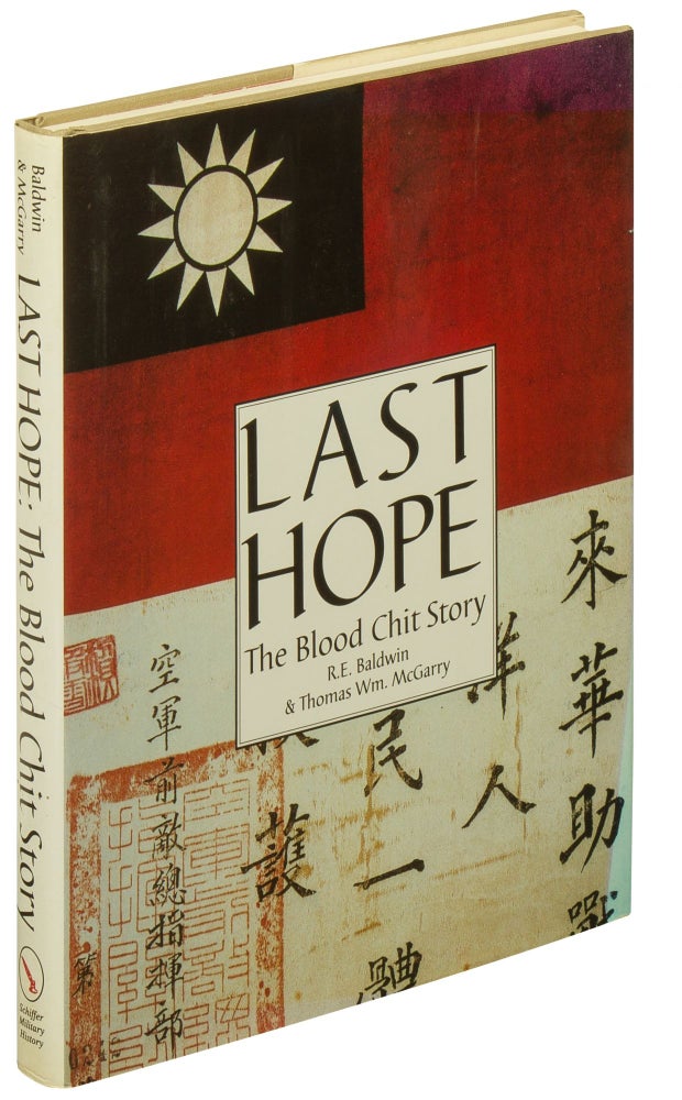 Item #414428 Last Hope: The Blood Chit Story. R. E. BALDWIN, Thomas Wm. McGarry.