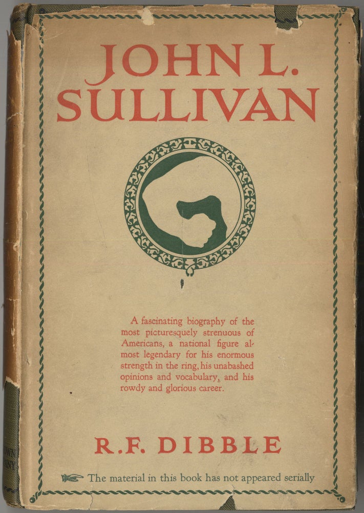 Item #414441 John L. Sullivan: An Intimate Narrative. R. F. DIBBLE.