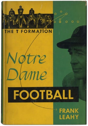Item #414444 Notre Dame Football: The T Formation. Frank LEAHY
