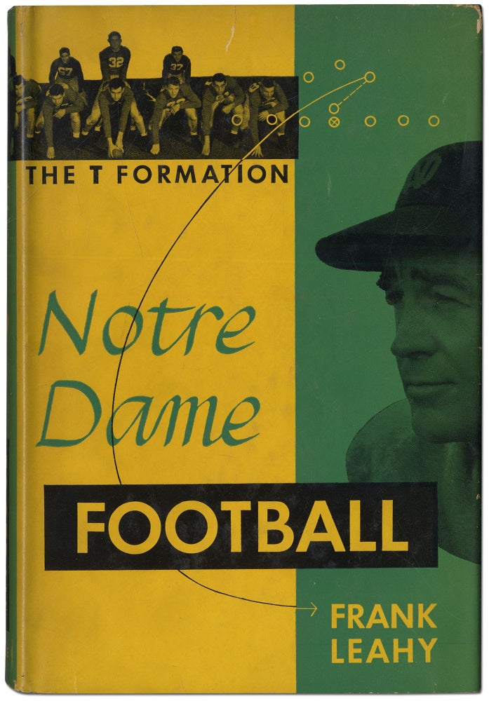 Item #414444 Notre Dame Football: The T Formation. Frank LEAHY.