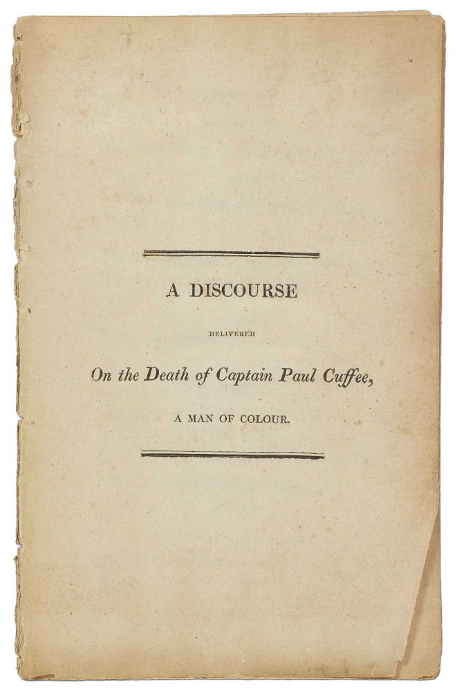 Item #414498 A Discourse Delivered On the Death of Captain Paul Cuffee, Before the New-York African Institution, in the African Methodist Episcopal Zion Church, October 21, 1817. Paul CUFFEE, Peter WILLIAMS, Jr.