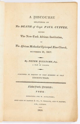 A Discourse Delivered On the Death of Captain Paul Cuffee, Before the New-York African Institution, in the African Methodist Episcopal Zion Church, October 21, 1817