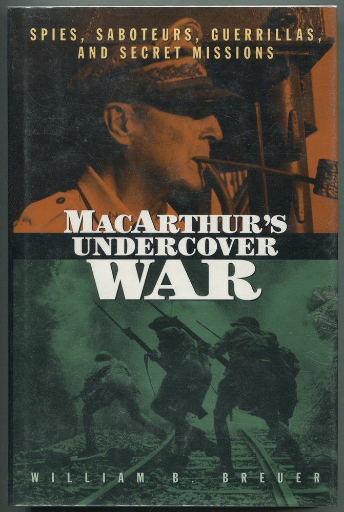 Item #414586 MacArthur's Undercover War: Spies, Saboteurs, Guerrillas, and Secret Missions. William B. BREUER.