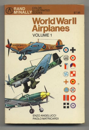 Item #414772 World War II Airplanes: Volume I. Enzo ANGELUCCI, Paolo Matricardi