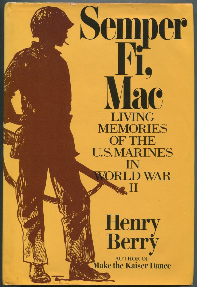 Item #414807 Semper Fi, Mac: Living Memories of the U.S. Marines in World War II. Henry BERRY.