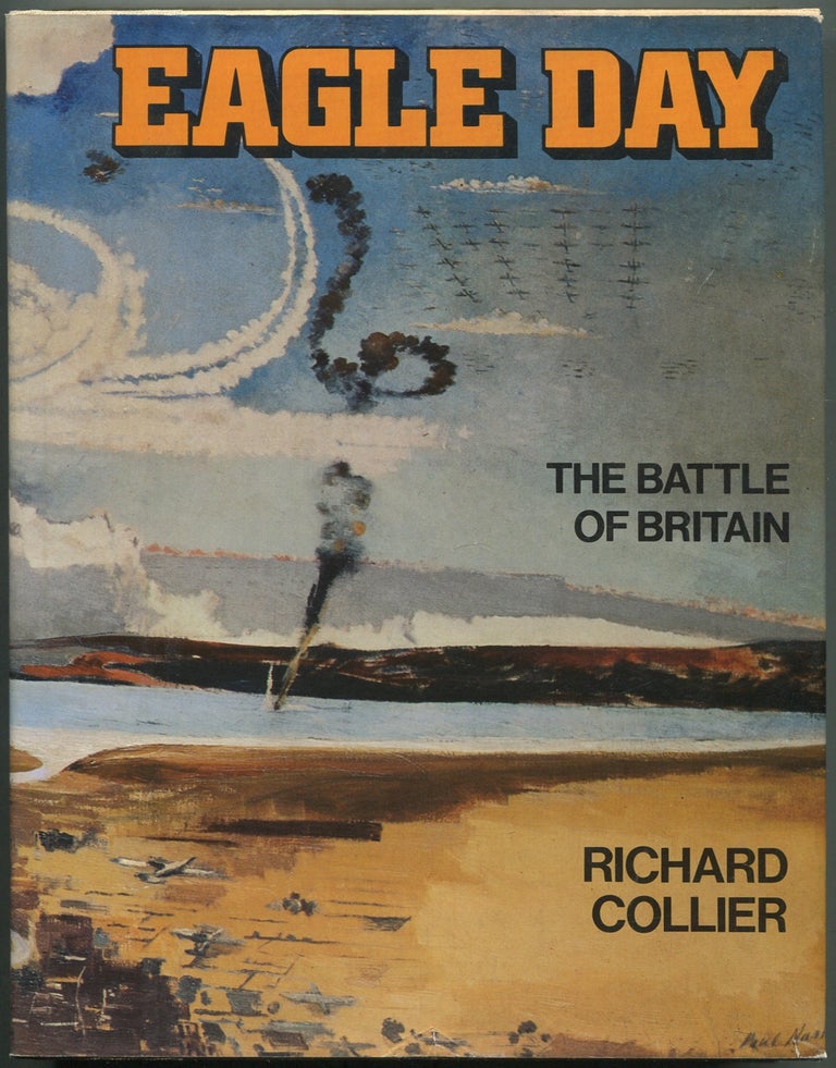Item #414914 Eagle Day: The Battle of Britain: August 6 - September 15, 1940. Richard COLLIER.