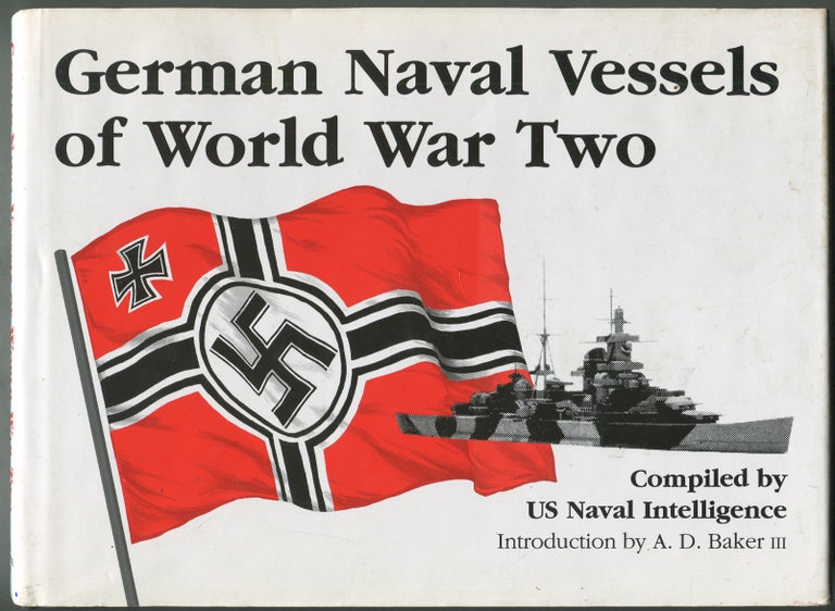 Item #415080 German Naval Vessels of World War Two, Compiled by US Naval Intelligence. A. D. BAKER.