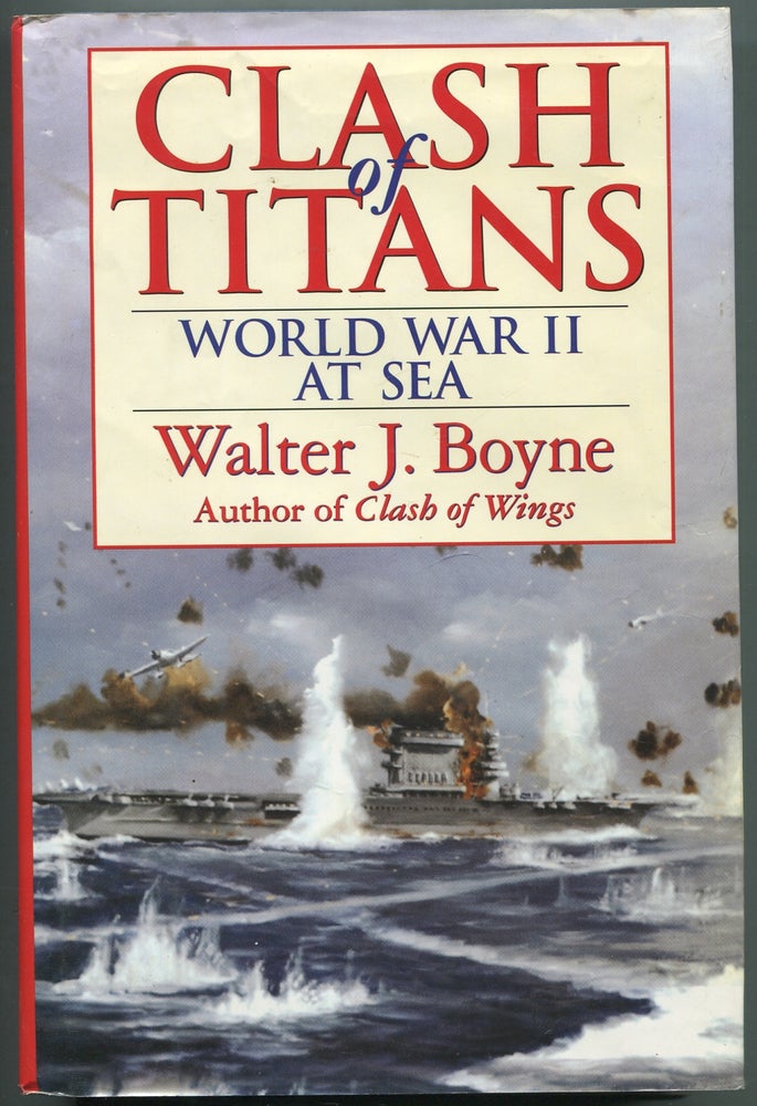 Item #415282 Clash of Titans: World War II at Sea. Walter J. BOYNE.
