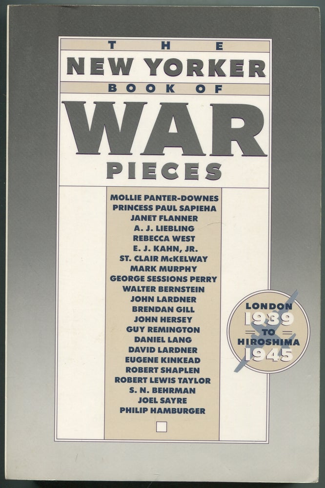 Item #415483 The New Yorker Book of War Pieces, London, 1939, to Hiroshima, 1945
