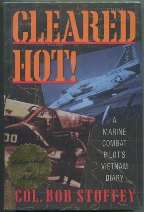 Cleared Hot! A Marine Combat Pilot's Vietnam Diary. Bob STOFFEY.