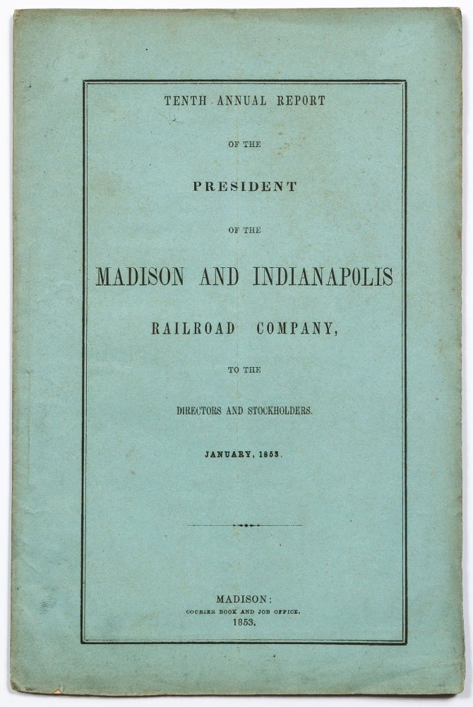 Item #415532 Tenth Annual Report of the President of the Madison and Indianapolis Railroad Company, to the Directors and Stockholders