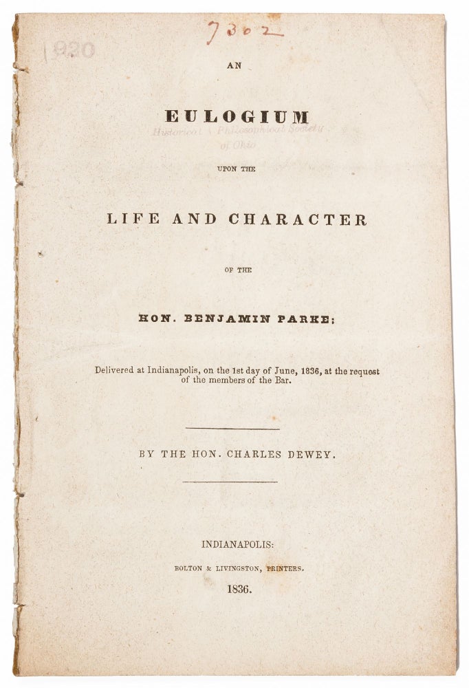 Item #415575 An Eulogium upon the Life and Character of the Hon. Benjamin Parke; delivered at Indianapolis, on the 1st day of June, 1836, at the request of the members of the Bar. Charles DEWEY.