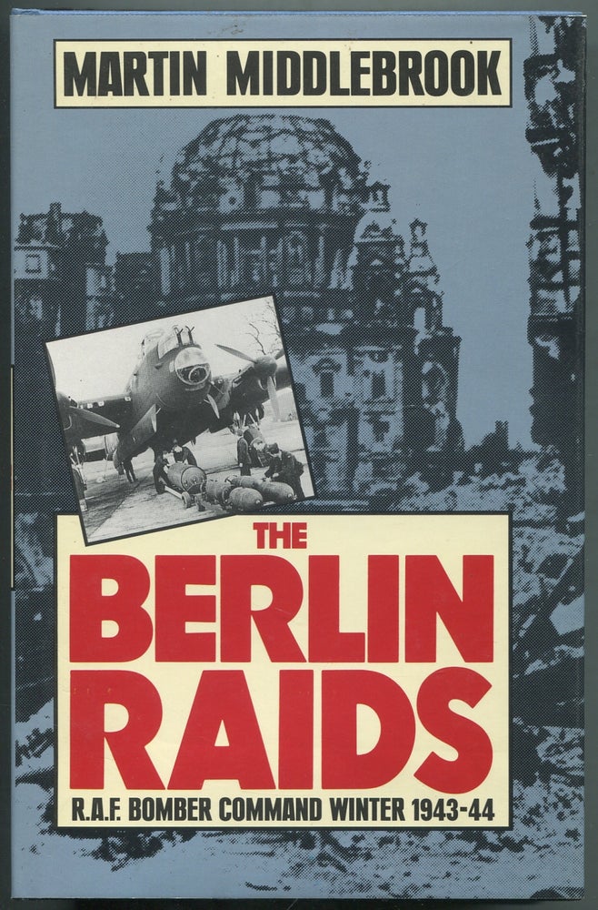 Item #415640 The Berlin Raids: R.A.F. Bomber Command Winter 1943-44. Martin MIDDLEBROOK.