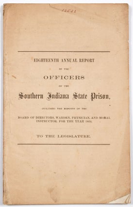 Item #415659 Eighteenth Annual Report of the Officers of the Southern Indiana State Prison,...