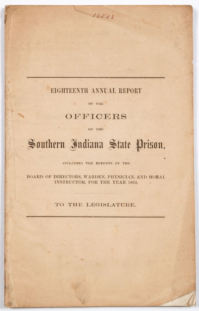 Item #415659 Eighteenth Annual Report of the Officers of the Southern Indiana State Prison, including the Reports of Directors, Warden, Physician, and Moral Instructor, for the Year 1864