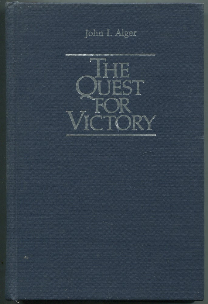 Item #415669 The Quest for Victory: The History of the Principles of War. John I. ALGER.