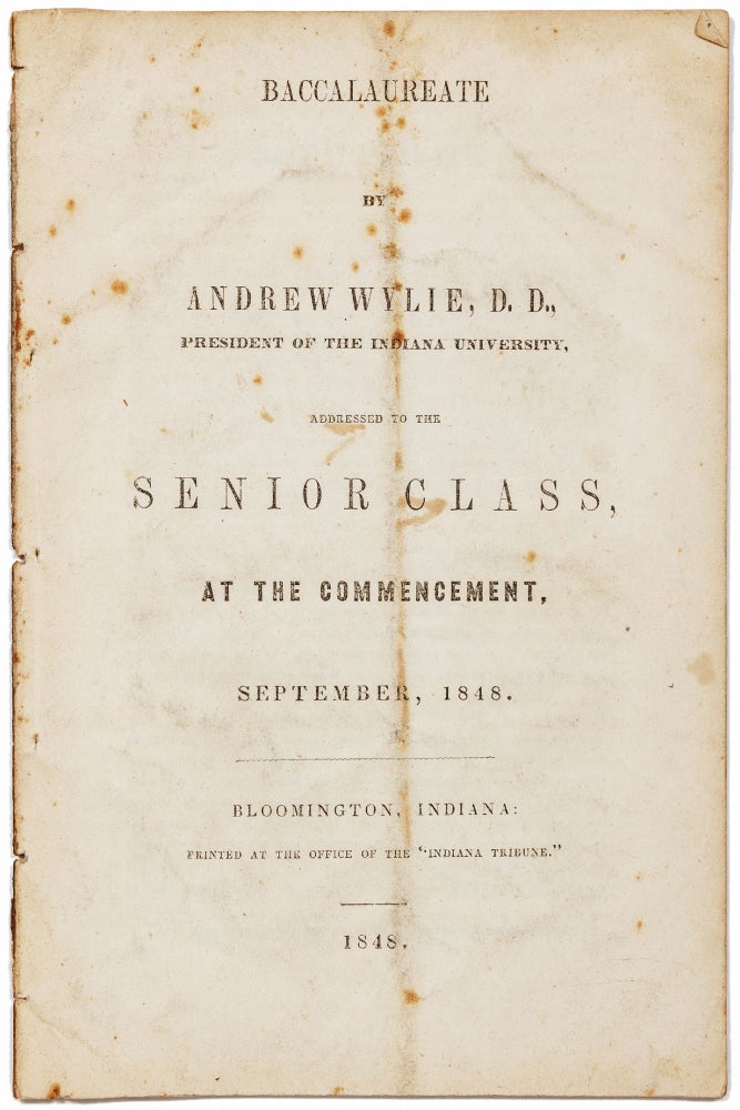 Item #415873 Baccalaureate by Andrew Wylie, D.D., President of the Indiana University, Addressed to the Senior Class, at the Commencement, September, 1848. Andrew WYLIE.