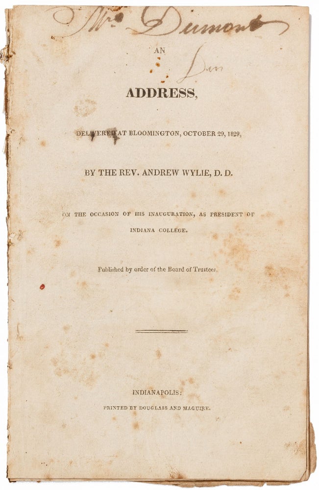 An Address, Delivered at Bloomington, October 29, 1829, by the Rev. Andrew Wylie, D.D. on the. Andrew WYLIE.