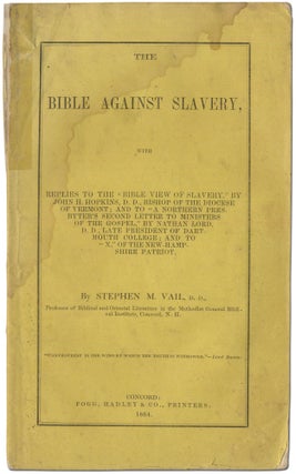 Item #415888 The Bible Against Slavery, with replies to the "Bible View of Slavery," by John H....