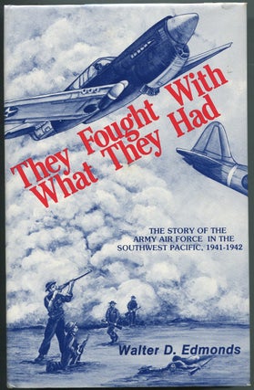 Item #415991 They Fought with What They Had. Walter D. EDMONDS