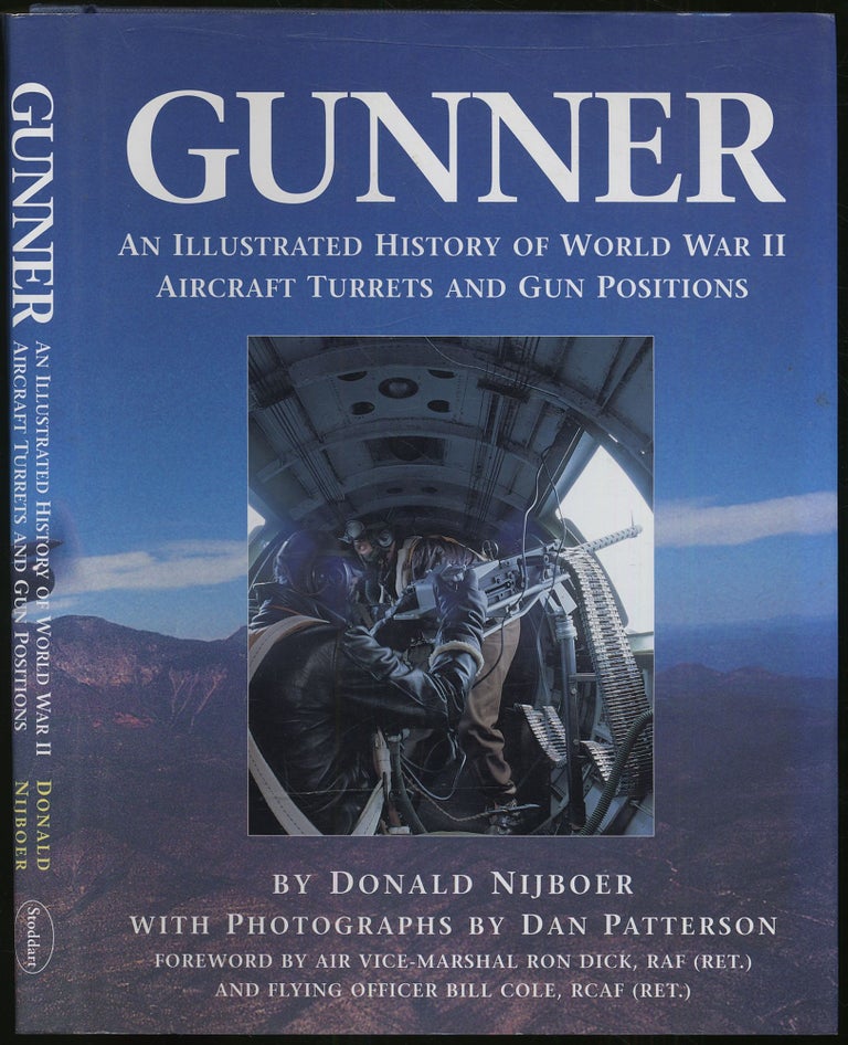 Item #416058 Gunner: An Illustrated History of World War II Aircraft Turrets and Gun Positions. Donald NIJBOER.