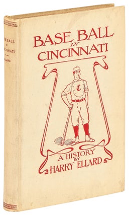 Item #416199 Base Ball in Cincinnati: A History. Harry ELLARD