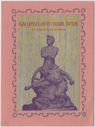 Gallipoli - Fifty Years After. Edward LUCIE-SMITH.