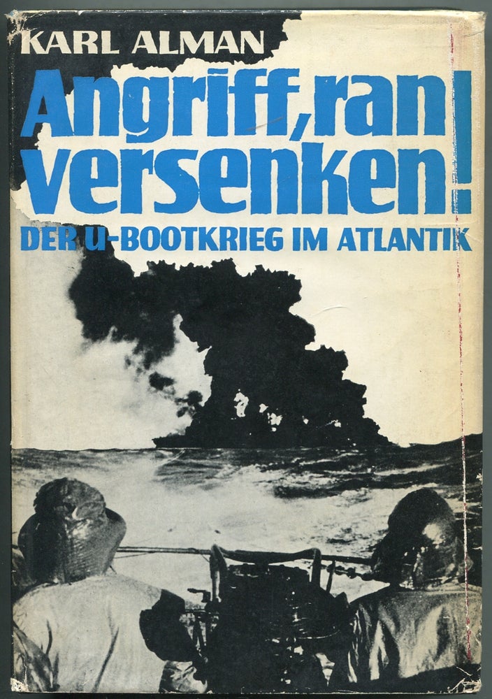 Item #416395 Angriff, Ran, Versenken: Die U-Bootschlacht im Atlantik. Karl ALMAN.
