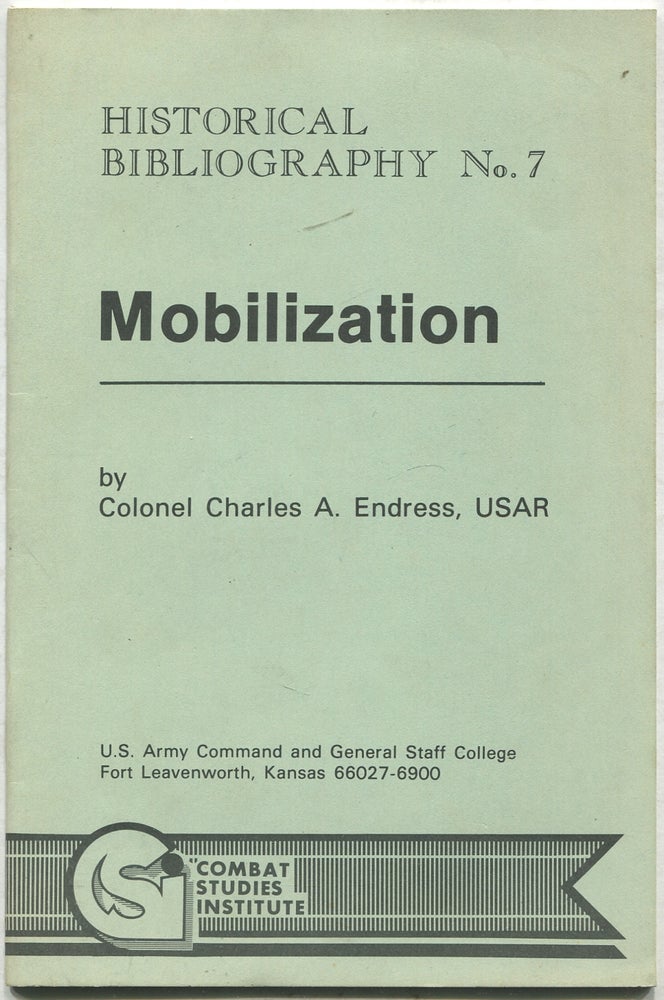 Item #416406 Mobilization: Historical Bibliography No. 7. Charles A. ENDRESS.