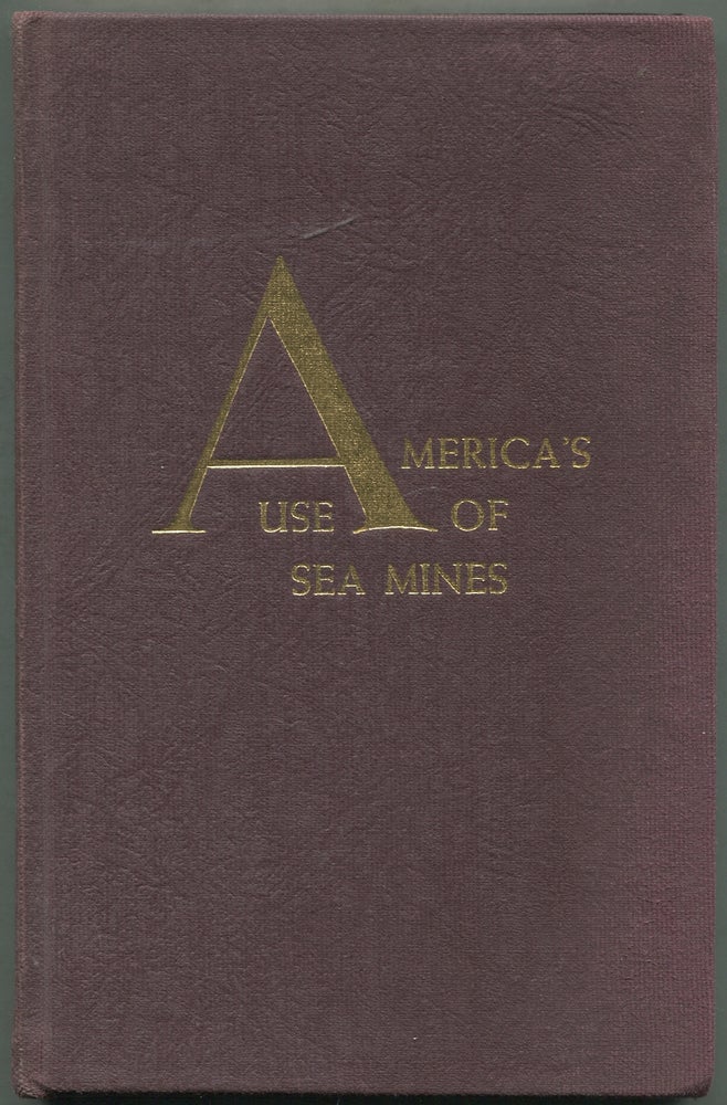 Item #416414 America's Use of Sea Mines. Robert C. DUNCAN.