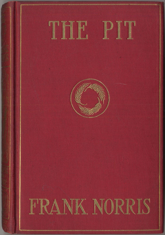 Item #416535 The Pit: A Story of Chicago. The Epic of the Wheat. Frank NORRIS.
