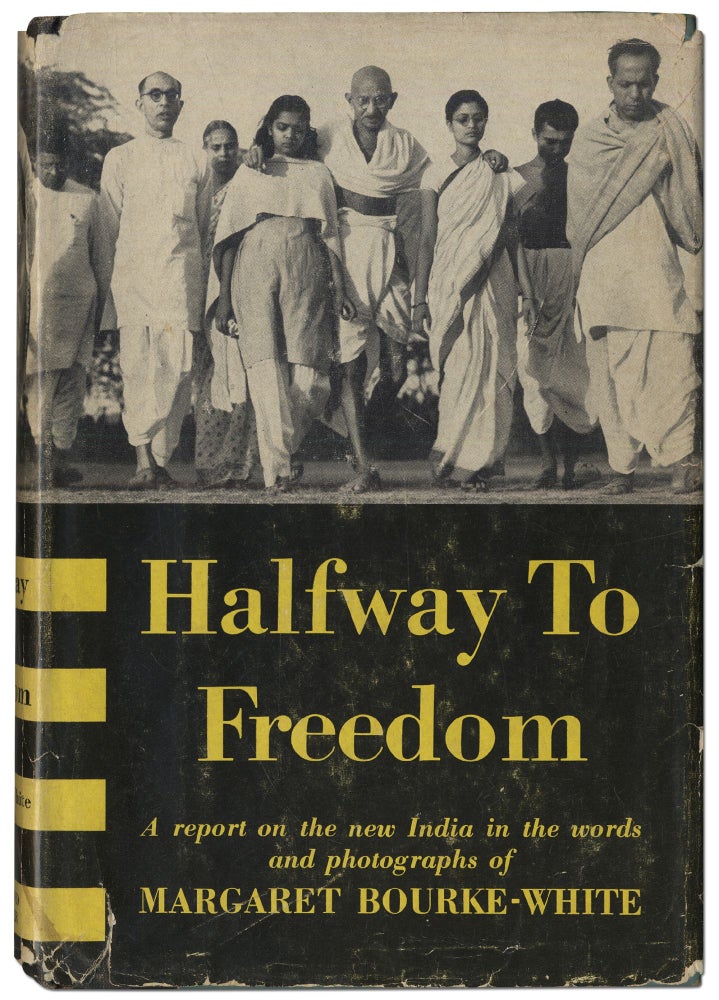 Item #416552 Halfway to Freedom: A Report on the New India in the Words and Photographs of Margaret Bourke-White. Margaret BOURKE-WHITE.