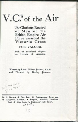V.C.'s of the Air: The Glorious Record of Men of the British Empire Air Force Awarded the Victoria Cross for Valour, with an Additional Chapter on Heroes of America