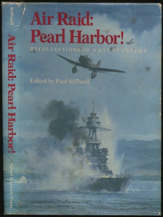 Air Raid: Pearl Harbor! Recollections of a Day of Infamy. Paul STILLWELL.