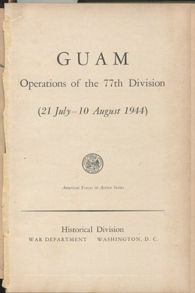 The Capture of Makin (20 November - 24 November 1943) / Guam: Operations of the 77th Division (21 July - 10 August 1944) / The Admiralties: Operations of the 1st Cavalry Division (29 February - 18 May 1944)