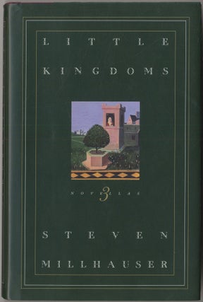 Item #416920 (Exhibition catalog): Little Kingdoms: Three Novellas. Steven MILLHAUSER