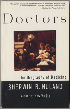 Doctors: The Biography of Medicine. Sherwin B. NULAND.