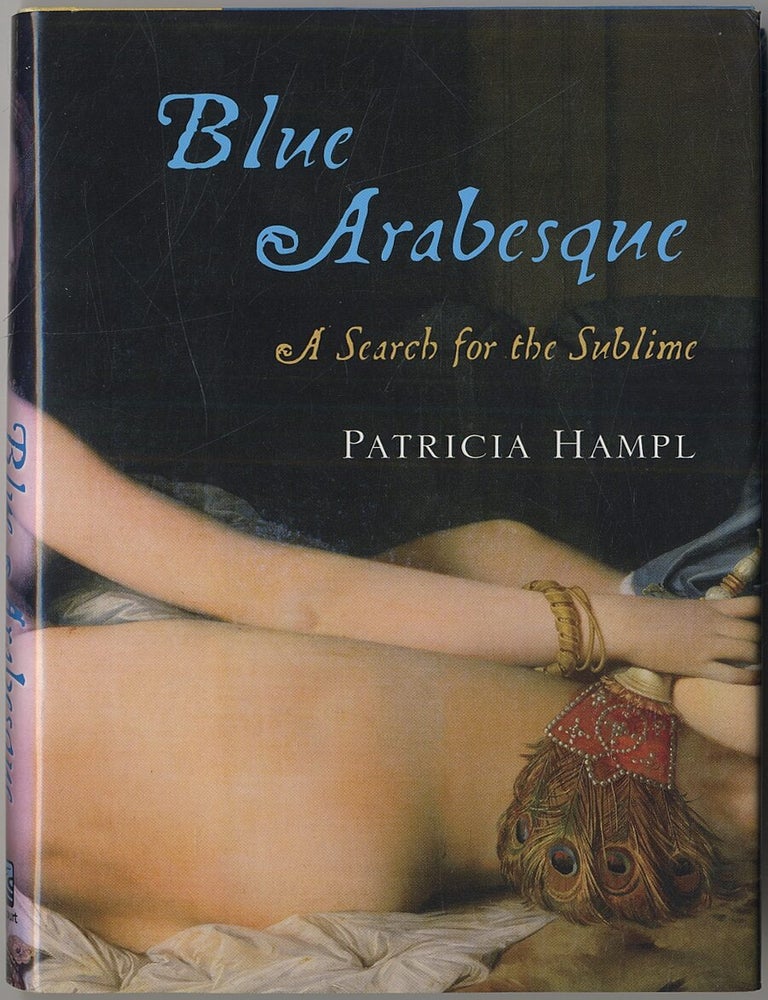 Item #416997 Blue Arabesques: A Search for the Sublime. Patricia HAMPL.