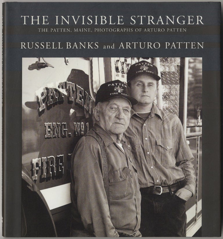 Item #417077 The Invisible Stranger: The Patten, Maine, Photographs of Arturo Patten. Russell BANKS, Arturo Patten.