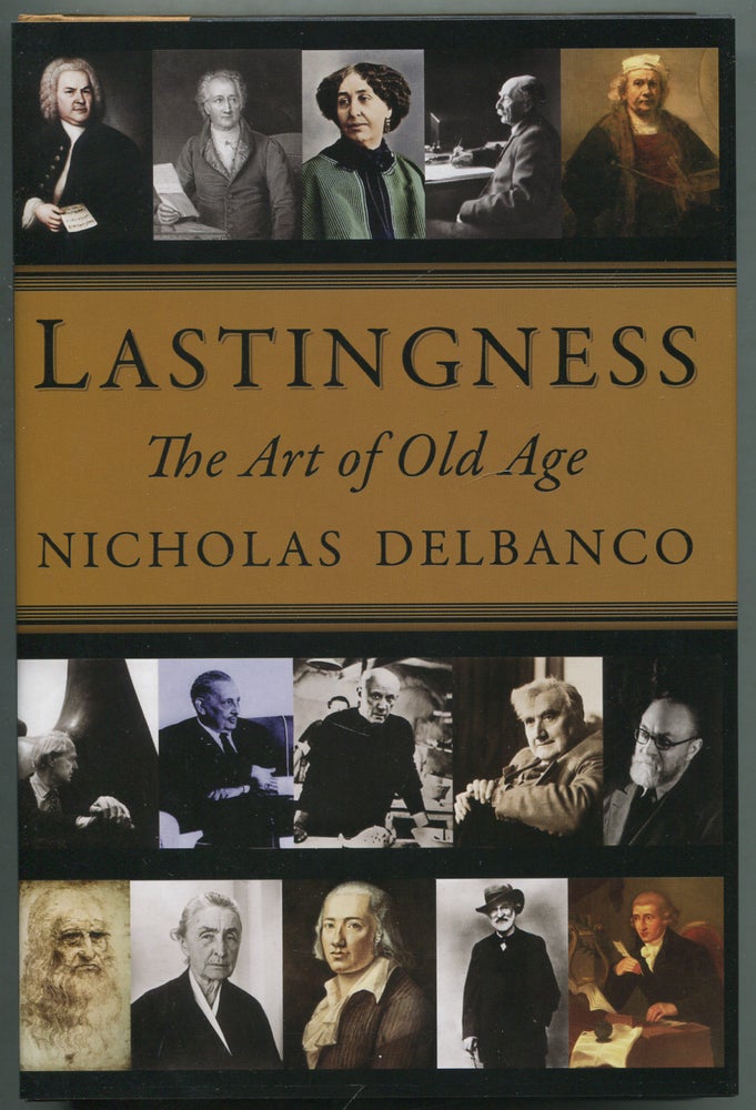 Item #417113 Lastingness: The Art of the Old Age. Nicholas DELBANCO.
