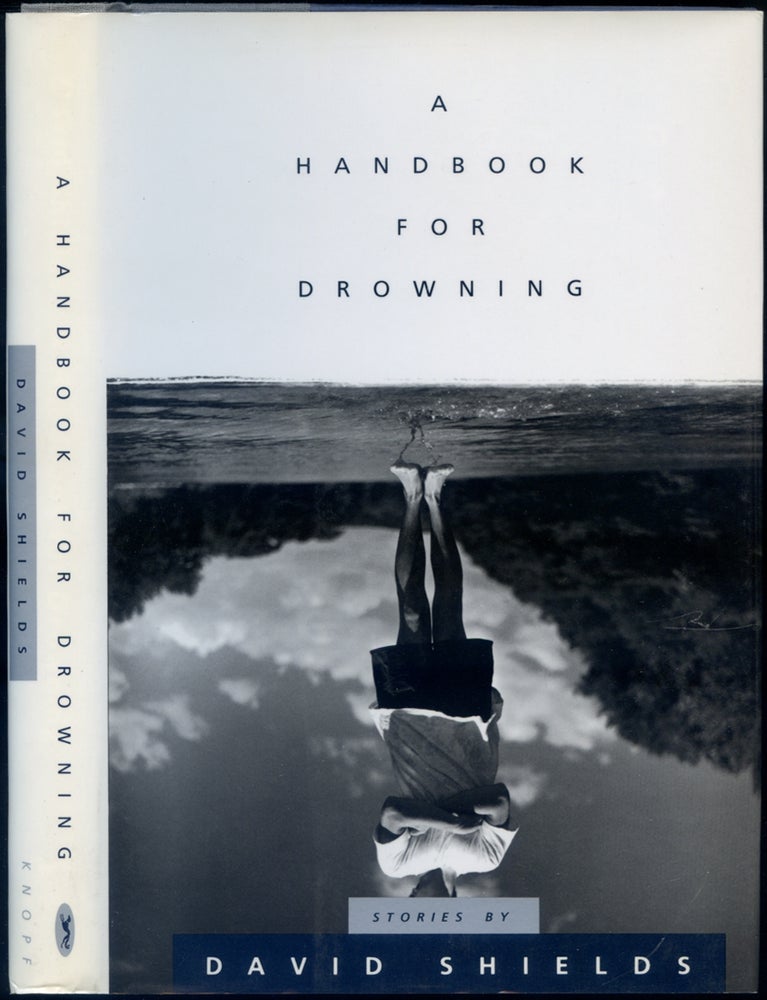 Item #417166 A Handbook For Drowning. David SHIELDS.