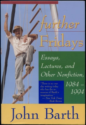 Item #417238 Further Fridays: Essays, Lectures, and Other Nonfiction, 1984-1994. John BARTH