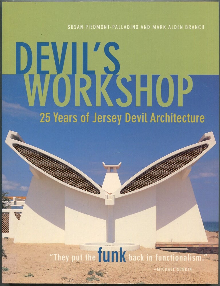 Item #417249 Devil's Workshop: 25 Years of Jersey Devil Architecture. Susan PIEDMONT-PALLADINO, Mark Alden Branch.