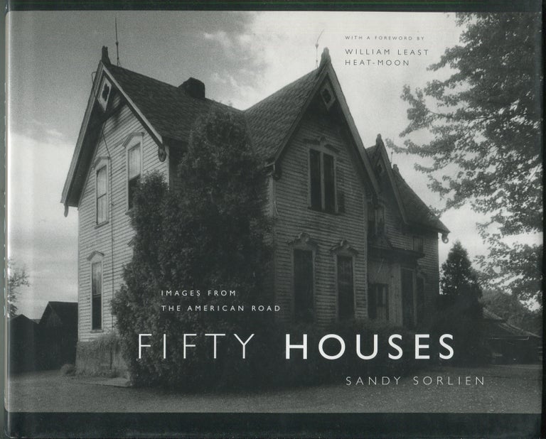 Item #417251 Fifty Houses: Images From the American Road. Sandy SORLIEN.
