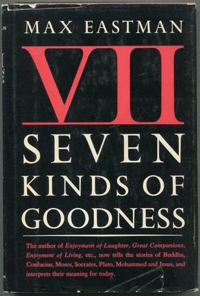 Item #417253 Seven Kinds of Goodness. Max EASTMAN