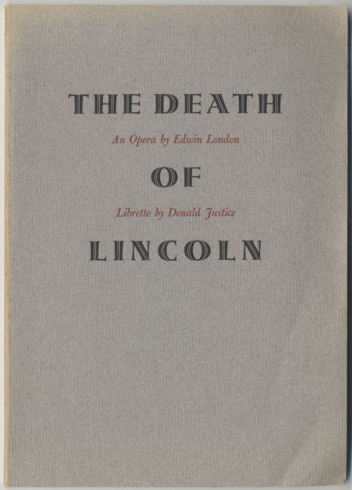 Item #417270 The Death of Lincoln: A Documentary Opera. Edwin LONDON, Donald Justice.