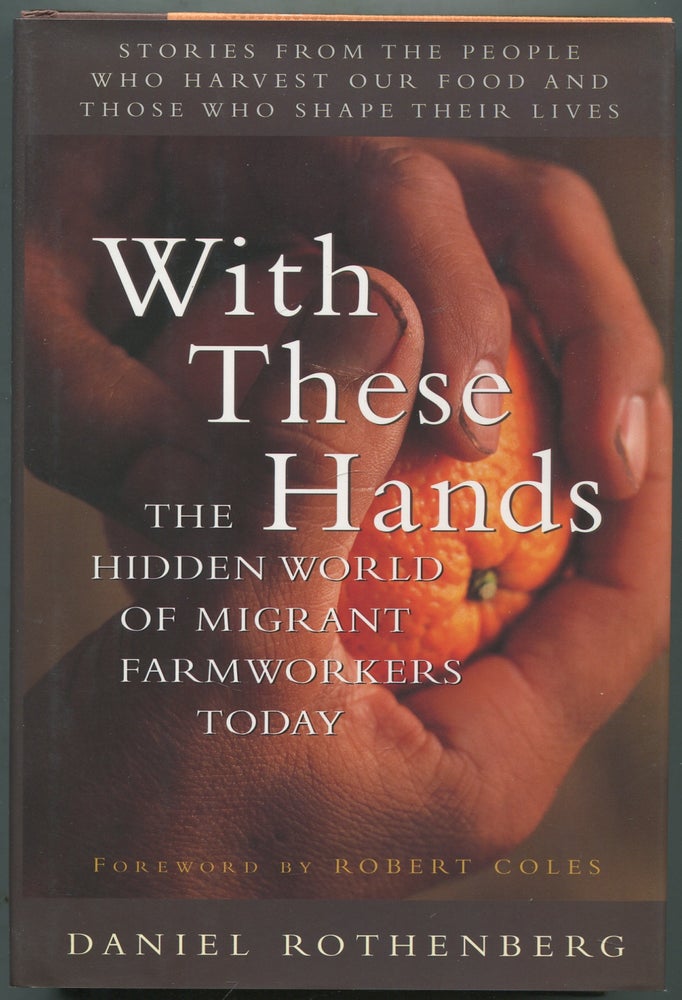 Item #417277 With These Hands: The Hidden World of Migrant Farmworkers Today. Daniel ROTHENBERG.