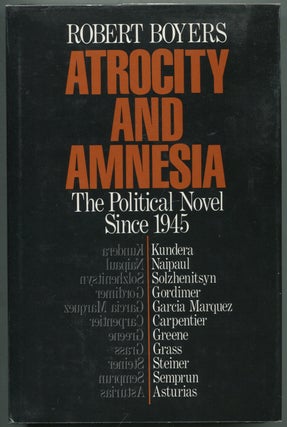 Item #417295 Atrocity and Amnesia: The Political Novel Since 1945. Robert BOYERS