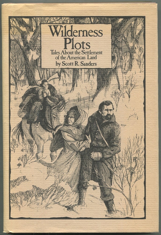 Item #417303 Wilderness Plots: Tales About the Settlement of the American Land. Scott R. SANDERS.