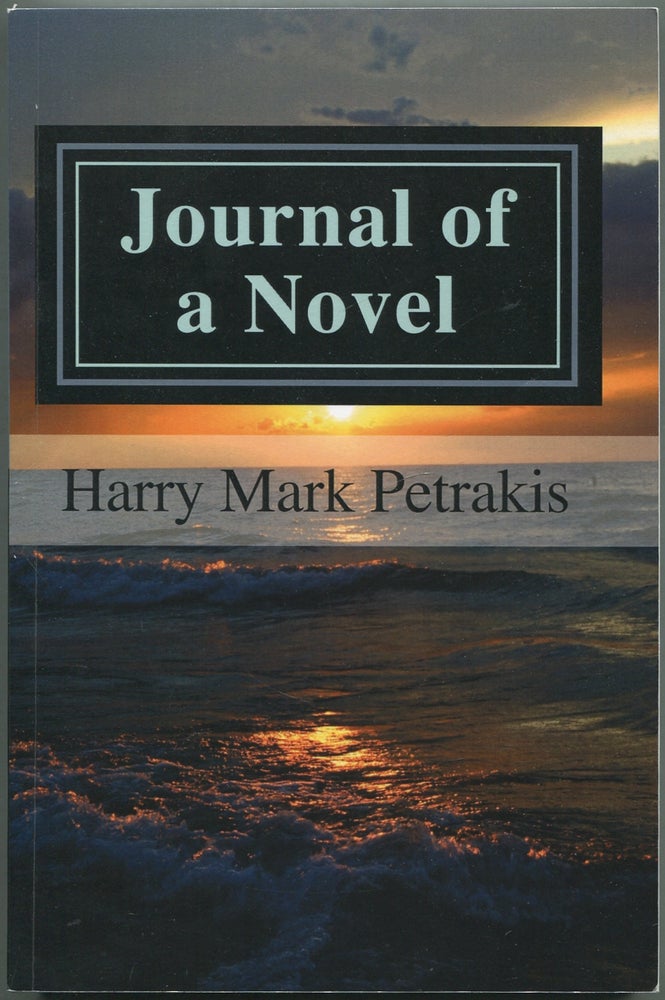 Item #417317 Journal of a Novel. Harry Mark PETRAKIS.